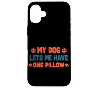 Mi Perro me Deja Tener una Almohada Humor Mascota Carcasa para iPhone 16 Plus