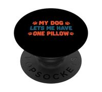 Mi Perro me Deja Tener una Almohada Humor Mascota PopSockets PopGrip Adhesivo