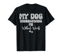 Mi Perro me Entiende sin Palabras Camiseta