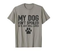 Mi Perro no está mimado, él es Simplemente Amado - Propietarios Divertidos Camiseta