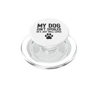 Mi Perro no está mimado, él es Simplemente Amado - Propietarios Divertidos PopSockets PopGrip para MagSafe