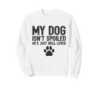 Mi Perro no está mimado, él es Simplemente Amado - Propietarios Divertidos Sudadera