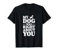Mi Perro tenía razón sobre ti Camiseta