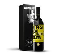«Mi peso ideal es contigo encima» Mensaje en una Botella. Vino Tinto Premium Reserva 12 Meses + Gift Box. Etiqueta Amarilla PERSONALIZABLE