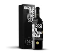«Mi peso ideal es contigo encima» Mensaje en una Botella. Vino Tinto Premium Reserva 12 Meses + Gift Box. Etiqueta Negra PERSONALIZABLE