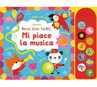 Mi piace la musica. Ediz. a colori (Primi libri tattili sonori)