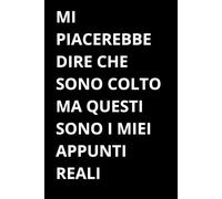 mi piacerebbe dire che sono colto ma questi sono i miei appunti reali: Taccuino a righe per appunti. Idea regalo amici, famiglia, colleghi