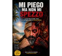 MI PIEGO MA NON MI SPEZZO: NON E' LA MALATTIA A DEFINIRMI, E' COME SCELGO DI VIVERE
