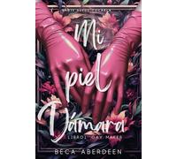 Mi Piel Dámara. Parte 1: Gay Maker: Nadie puede tocarla, ni siquiera el dámaro más poderoso. New adult con romance paranormal y fantasía urbana. (Universo Dámaro)