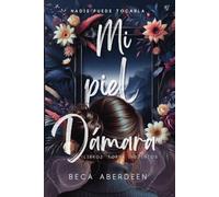 Mi Piel Dámara. Parte 2: Torna Instintos: New adult con romance paranormal y fantasía urbana. (Universo Dámaro)
