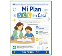 Mi Plan ACC en Casa: Cuadernillo práctico para mejorar rutinas, instrucciones y cooperación familiar con Antecedente, Comportamiento y Consecuencia