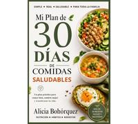 Mi Plan de 30 Días de Comidas Saludables: Personal y práctico, como un plan que puedes seguir.