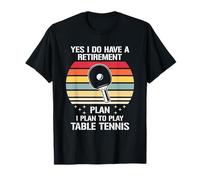 Mi plan de jubilación es jugar al tenis de mesa, divertido ping-pong Camiseta