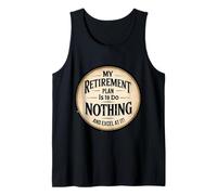 Mi plan de jubilación es no hacer nada y sobresalir en ello! Camiseta sin Mangas
