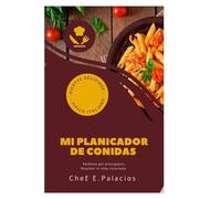 Mi Planificador de comidas y recetas Favoritas: Cuaderno práctico para planificar desayuno, almuerzo, merienda y cena - con espacio para notas y lista de compras