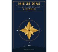 Mi Planificador y Diario de Viaje 28 Días: Organiza tu aventura día a día - El planificador completo para 28 días de viaje inolvidable