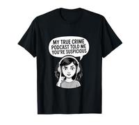 Mi Podcast de crímenes Reales me Dijo Que sospechas Camiseta