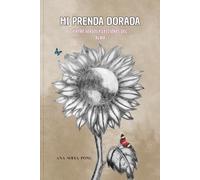 MI PRENDA DORADA, ENTRE VERSOS Y LECCIONES DEL ALMA: Poemas de amor y desamor, reflexiones espirituales, cuentos con moraleja y palabras para sanar, crecer y volver a creer en ti