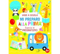Mi preparo alla prima. Ediz. a colori (Vado a scuola)