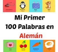 Mi Primer 100 Palabras en Alemán: Libro ilustrado para niños de 1 a 10 años