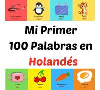 Mi Primer 100 Palabras en Holandés: Libro ilustrado para niños de 1 a 10 años
