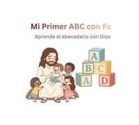 Mi primer ABC con fe: Aprende las letras con Dios (Aprendiendo con Fe)
