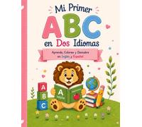 MI PRIMER ABC EN DOS IDIOMAS: APRENDE, COLOREA Y DESCUBRE EN INGLES Y ESPAÑOL