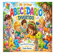 Mi primer abecedario divertido: Aprende las letras de forma fácil y divertida para niños de 3 a 6 años