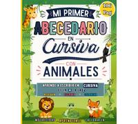 Mi Primer Abecedario en Cursiva con Animales: Aprende a Escribir Letras, Palabras y Frases de la A a la Z: Cuaderno de Caligrafía Infantil, Trazos, Escritura Cursiva y Actividades para Colorear