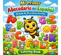 Mi Primer Abecedario en Español: Aprende A-Z con Dibujos Divertidos para Colorear | Libro Educativo para Niños de 3 a 8 Años (libro para colorear)