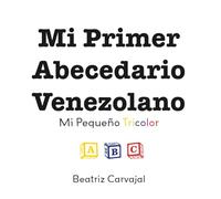 Mi Primer Abecedario Venezolano. Mi Pequeño Tricolor: A Bilingual Children's Book to Learn the Spanish Alphabet with Venezuelan Culture