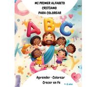 Mi Primer Alfabeto Cristiano para Colorear. Libro para Aprender y Colorear: Aprende las letras con la Biblia y el amor de Dios