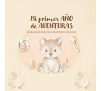 Mi primer AÑO de AVENTURAS: porque cada día contigo fue un descubrimiento lleno de amor