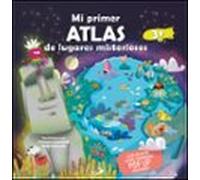 Mi Primer Atlas De Lugares Misteriosos
