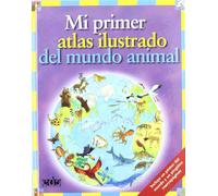 Mi primer atlas ilustrado del mundo animal