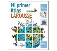 Mi primer Atlas Larousse (Larousse - Infantil / Juvenil - Castellano - A Partir De 5/6 Años)