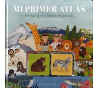 Mi primer atlas: Un viaje por los hábitats del planeta (SIN COLECCION)