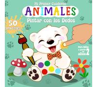Mi Primer Cuaderno Animales 50 Imágenes - Pinta con los Dedos para los Niños y Niñas.: Grande libro de actividades infantiles con lindos motivos (Oso, ... pintar y cortar para los pequeños 2.3.4 Años