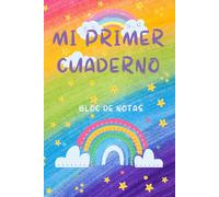 Mi Primer Cuaderno Bloc de Notas A5 | Rayado | 100 Páginas | Diseño Infantil para Niños: Libreta Tapa Blanda con Diseño Colorido | Regalo Original ... (Cuadernos de Notas con Diseños Originales.)