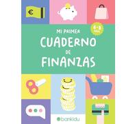 MI PRIMER CUADERNO DE FINANZAS (DE 6 A 8 AÑOS): Educación Financiera para Niños: Más de 70 Actividades Educativas y Divertidas para Niños de 6 a 8 ... mucho más: 1 (Cuadernos de finanzas Bankidu)