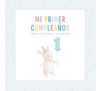 Mi Primer Cumpleaños: Libro de Firmas y Recuerdos A Color - Álbum de Mensajes, Fotos y Regalos para el Bebé