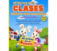 Mi Primer Día de Clases con Bunny y Mini - Cuento para Colorear: Una aventura para colorear rumbo al primer día de clases