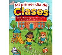 Mi primer día de clases: Libro educativo para colorear para el desarrollo infantil temprano: Objetos de aula atrevidos y fáciles para que los niños pequeños y preescolares coloreen y aprendan