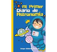 Mi Primer Diario De Astronomía: Cuaderno con hojas de observación. El registro de astronomía creado especialmente para niños.