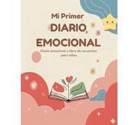 Mi Primer Diario Emocional: Diario emocional y libro de recuerdos para niños a partir de 4 años | Actividades para expresar emociones, fortalecer la autoestima y crear recuerdos únicos en familia