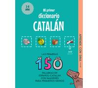 Mi Primer Diccionario Catalán: Las primeras 150 palabras en español-catalán con imágenes para pequeños genios (Aprende con Dina)