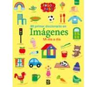 Mi Primer Diccionario En Imagenes - Mi Dia A Dia