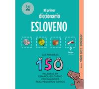 Mi Primer Diccionario Esloveno: Las primeras 150 palabras en español-esloveno con imágenes para pequeños genios (Aprende con Dina)