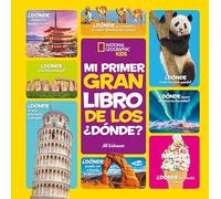 Mi primer gran libro de los ¿dónde?: ¿Dónde se encuentra el mayor desierto del mundo? ¿Dónde viven los osos panda? ¡Y muchos más! (National Geographic Kids)