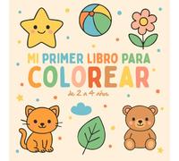 Mi primer gran libro para colorear: Libro de colorear para niños de 2 a 4 años · 50 dibujos grandes y fáciles de animales, vehículos, objetos y ... a una sola cara para pintar sin manchas